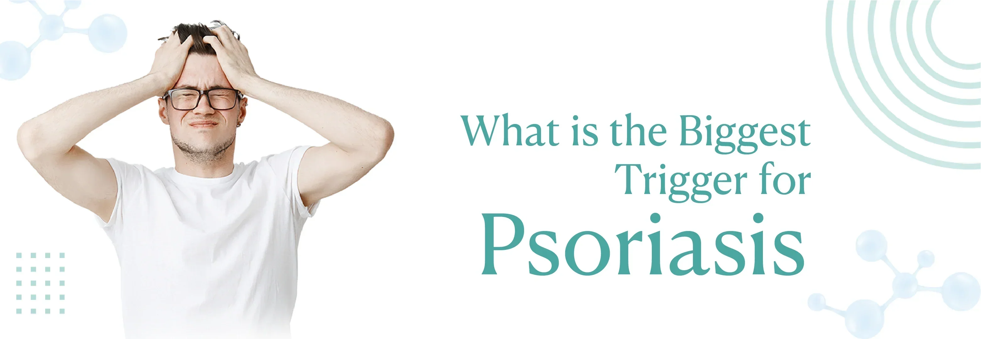 What Is the Biggest Trigger for Psoriasis?